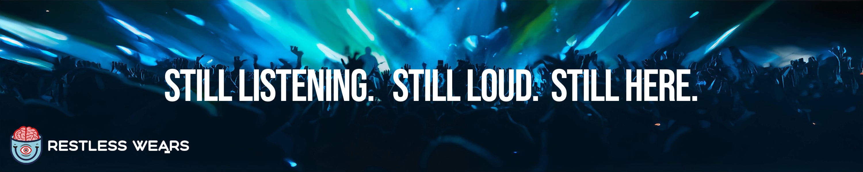 Restless-Wears-Banner-Tag-Line-Still-Listening-Still-Loud-In-a-Live-Music-Festival-Environment